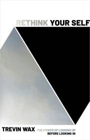 Rethink Your Self by Trevin Wax | SHOPtheWORD