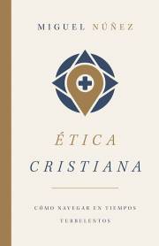 Span-Christian Ethics (Etica Cristiana) by Miguel Núñez | SHOPtheWORD
