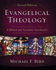 Evangelical Theology (Second Edition) by Michael Bird | SHOPtheWORD