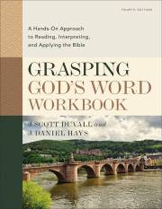 Grasping God's Word Workbook (Fourth Edition) by Duvall/Hays | SHOPtheWORD