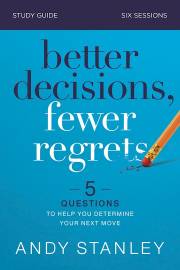 Better Decisions, Fewer Regrets Study Guide by Andy Stanley | SHOPtheWORD