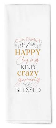 Tea Towel-Our Family Is Fun, Happy, Caring, Kind, Crazy, Giving, Blessed (16" x 28") | SHOPtheWORD