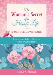 The Woman's Secret Of A Happy Life: 3-Minute Devotions by Donna Maltese | SHOPtheWORD