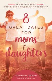 8 Great Dates For Moms & Daughters by Dannah Gresh | SHOPtheWORD