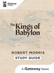 Kings Of Babylon Study Guide by Robert Morris | SHOPtheWORD