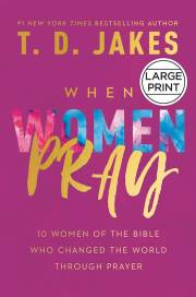 When Women Pray Large Print by T. D. Jakes | SHOPtheWORD