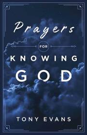 Prayers For Knowing God by Tony Evans | SHOPtheWORD