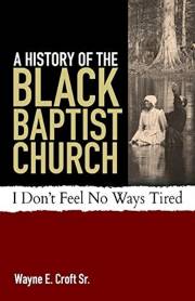 A History Of The Black Baptist Church by Wayne E Croft | SHOPtheWORD