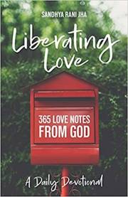 Liberating Love Daily Devotional: 365 Love Notes From God by Sandhya Jha | SHOPtheWORD