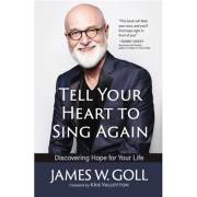 T ell Y our H eart t o S ing A gain by James Goll | SHOPtheWORD