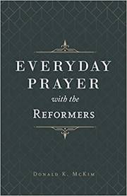 Everyday Prayer With The Reformers by Donald K McKim | SHOPtheWORD