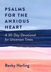 Psalms For The Anxious Heart by Becky Harling | SHOPtheWORD