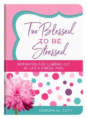 Too Blessed To Be Stressed (Updated) by Debora Coty | SHOPtheWORD