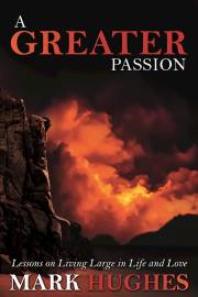 Greater Passion, A by Mark Hughes | SHOPtheWORD