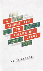 A Simple Path To Following Jesus by Rusty George | SHOPtheWORD