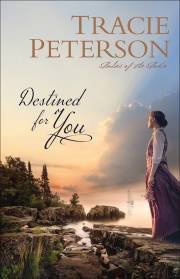 Destined For You (Ladies Of The Lake #1)-Hardcover by Tracie Peterson | SHOPtheWORD