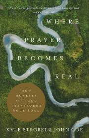 Where Prayer Becomes Real by Kyle Strobel | SHOPtheWORD