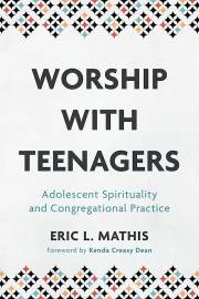 Worship With Teenagers (Apr 2021) by Eric L Mathis | SHOPtheWORD