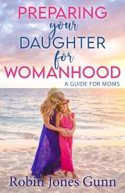 Preparing Your Daughter For Womanhood by Robin Jones Gunn | SHOPtheWORD