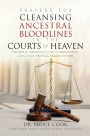 Prayers For Cleansing Ancestral Bloodlines In The Courts Of Heaven by Bruce Cook | SHOPtheWORD