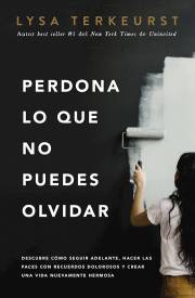 Span-Forgiving What You Can't Forget (Perdona Lo Que No Puedes Olvidar) by Lysa TerKeurst | SHOPtheWORD