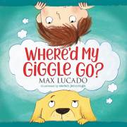 Where'd My Giggle Go? by Max Lucado | SHOPtheWORD