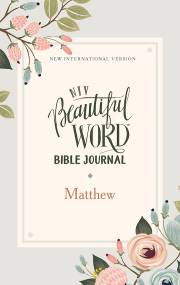NIV Beautiful Word Bible Journal (Comfort Print): Matthew-Softcover | SHOPtheWORD