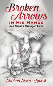 Broken Arrows In His Hands by S Sisco-Rivest | SHOPtheWORD