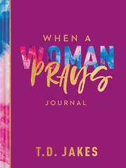 When A Woman Prays Journal by T. D. Jakes | SHOPtheWORD