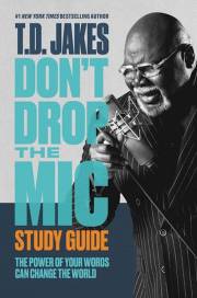 Don't Drop The Mic Study Guide by T. D. Jakes | SHOPtheWORD