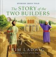 Stories Jesus Told: The Story Of The Two Builders by Tim Ladwig | SHOPtheWORD