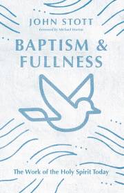 Baptism And Fullness by John RW Stott | SHOPtheWORD