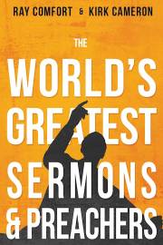 Worlds Greatest Sermons & Preachers by Ray Comfort/ Kirk Cameron | SHOPtheWORD