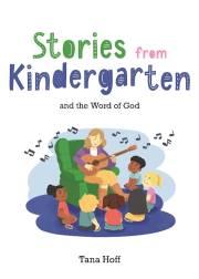 Stories from Kindergarten and the Word of God by Tana Hoff | SHOPtheWORD