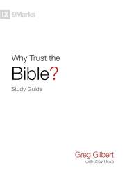 Why Trust The Bible? Study Guide (9Marks) by Greg Gilbert | SHOPtheWORD