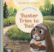 Buster Tries To Bail (Good News For Little Hearts) by David Powlison | SHOPtheWORD