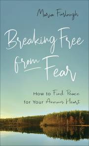 Breaking Free From Fear (Jun 2021) by Maria Furlough | SHOPtheWORD