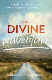 The Divine Adventure by Rebecca Friedlander | SHOPtheWORD