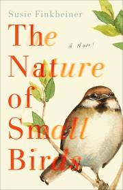 The Nature Of Small Birds: A Novel by Susie Finkbeiner | SHOPtheWORD