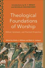 Theological Foundations Of Worship by Khalia J Williams | SHOPtheWORD