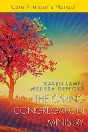 The Caring Congregation Ministry: Care Minister's Manual by Karen Lampe | SHOPtheWORD