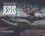 Remembering Jesus (PK/5) by George Murray | SHOPtheWORD