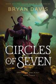 Circles Of Seven (Dragons In Our Midst #3)-Hardcover by Bryan Davis | SHOPtheWORD