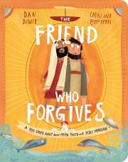 The Friend Who Forgives Board Book by Dan DeWitt | SHOPtheWORD
