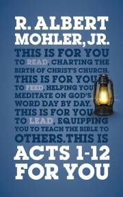 Acts 2-12 For You (God's Word For You)-Softcover by Jr R Albert Mohler | SHOPtheWORD