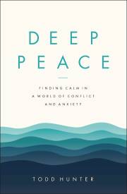 Deep Peace by Todd Hunter | SHOPtheWORD