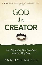 The Story Of God The Creator Study Guide by Randy Frazee | SHOPtheWORD