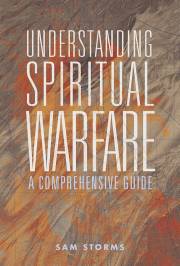 Understanding Spiritual Warfare by Sam Storms | SHOPtheWORD