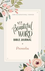 NIV Beautiful Word Bible Journal (Comfort Print): Proverbs-Softcover | SHOPtheWORD