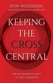 KEEPING THE CROSS CENTRAL (UPDATED) by Don Wilkerson | SHOPtheWORD